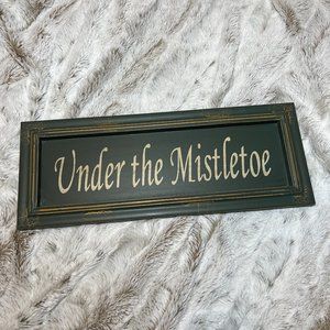 Under the Mistletoe Hanging Sign Home Decor Christmas Holidays Rustic Farmhouse